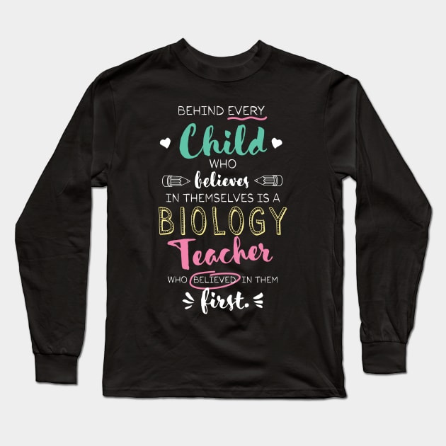 Great Biology Teacher who believed - Appreciation Quote Long Sleeve T-Shirt by BetterManufaktur